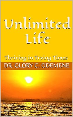 Unlimited Life: Thriving in Trying Times