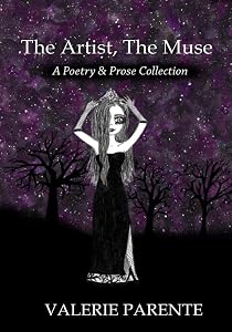 The Artist, The Muse: A Poetry & Prose Collection by Valerie Parente