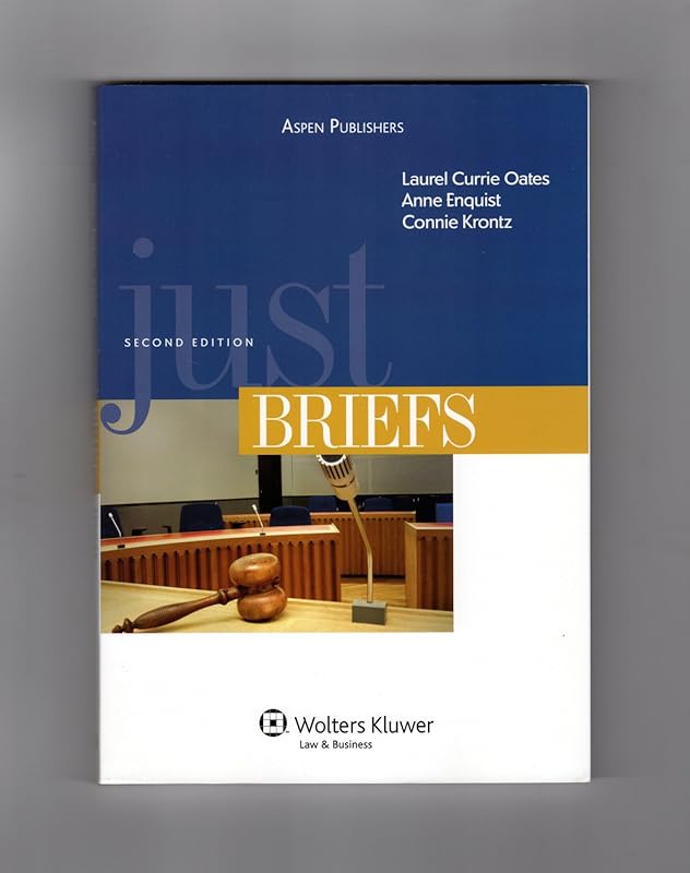 Just Briefs, Second Edition (Legal Research and Writing) by Laurel Currie Oates