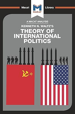 An Analysis of Kenneth Waltz's Theory of International Politics (The Macat Library)