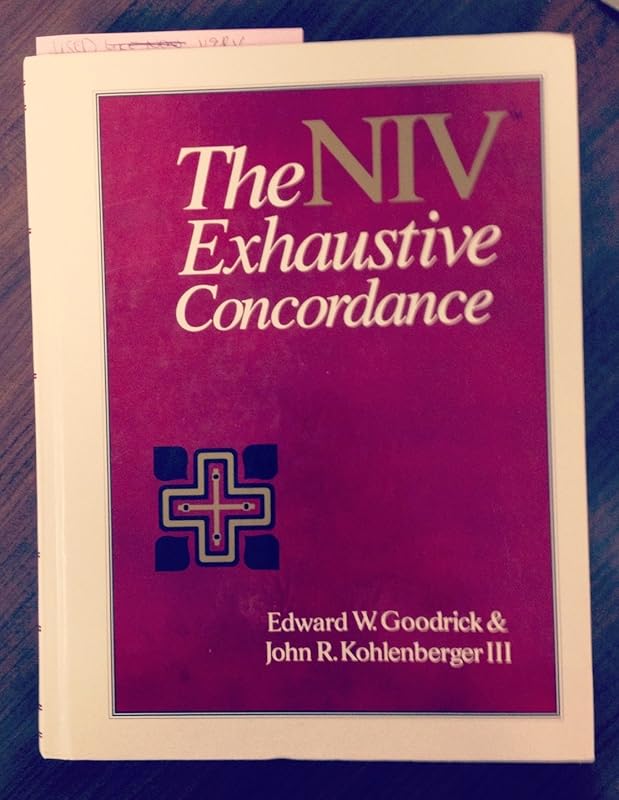 The NIV Exhaustive Concordance ( A Regency Reference Library Book) by Edward W. Goodrick