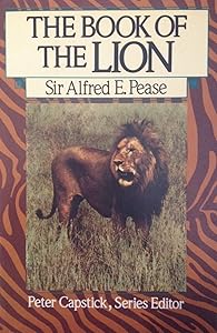 The Book of the Lion (Peter Capstick Library) by Alfred E. Pease