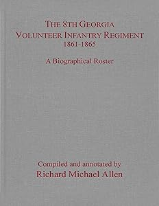 The 8th Georgia Volunteer Infantry Regiment 1861–1865: A Biographical Roster