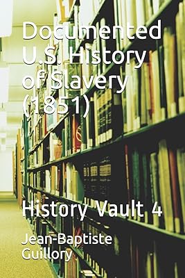 Documented U.S. History of Slavery (1851): History Vault 4