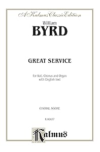 Great Service (Venite, Te Deum, Benedictus, Kyrie, Creed, Magnificat, Nunc Dimittis): SAATB (English Language Edition) (Kalmus Edition) by William Byrd