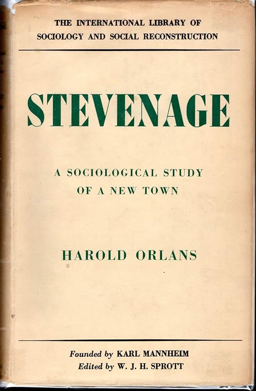 STEVENAGE a Sociological Study of a New Town by Harold Orlans