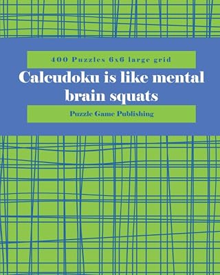 Calcudoku is like mental brain squats: 400 Puzzles 6x6 large grid