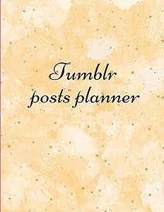 Tumblr posts planner.: Organizer to Plan All Your Posts & Content
