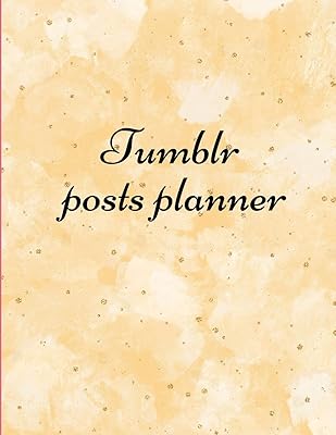 Tumblr posts planner.: Organizer to Plan All Your Posts & Content