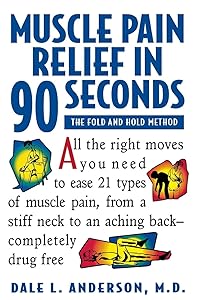 Muscle Pain Relief in 90 Seconds: The Fold and Hold Method by Dale L. Anderson