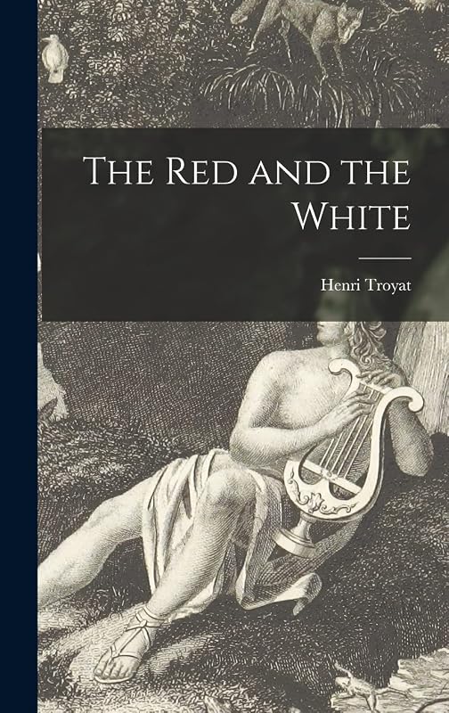 The Red and the White by Henri Troyat