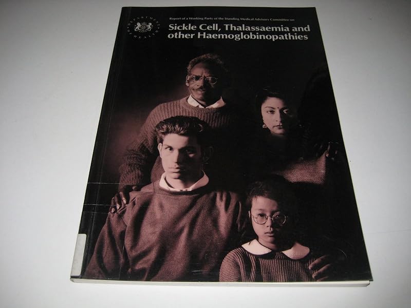 Sickle Cell, Thalassaemia & Other Haemoglobinopathies: Report of Wkng Committee by Stationery Office (Great Britain)