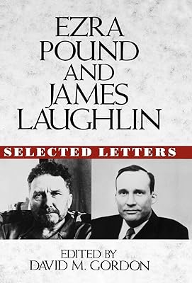 Ezra Pound and James Laughlin: Selected Letters
