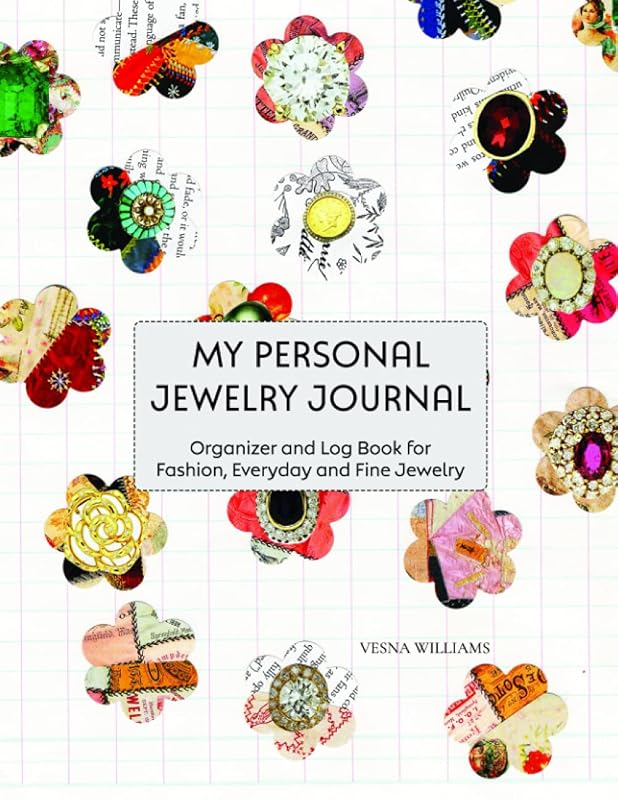 MY PERSONAL JEWELRY JOURNAL: Organizer and Log Book for Everyday, Fashion and Fine Gold Jewelry by Vesna Williams