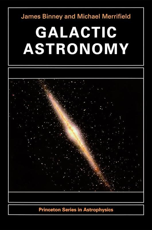 Galactic Astronomy (Princeton Series in Astrophysics) by James Binney