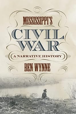 Mississippi's Civil War: A Narrative History
