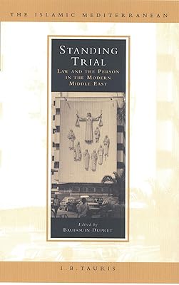 Standing Trial: Law and People in the Modern Middle East (The Islamic Mediterranean) (NO. 6)