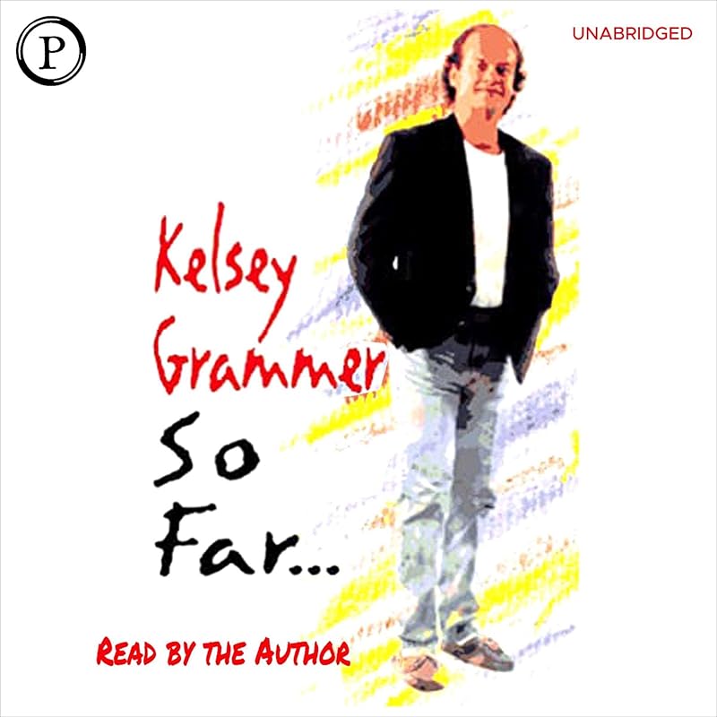 So Far… by Kelsey Grammer