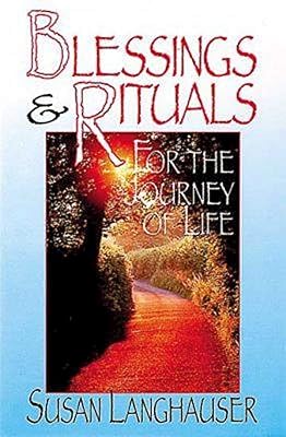 Blessings & Rituals for the Journey of Life