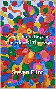 Poems From Beyond The Edge Of The Page: Haiku by Steven Flint
