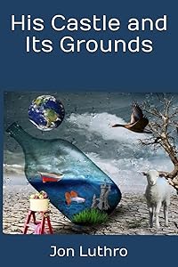His Castle and Its Grounds by Jon Luthro