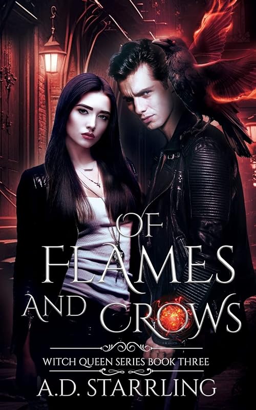 Of Flames and Crows (Witch Queen) by A.D. Starrling