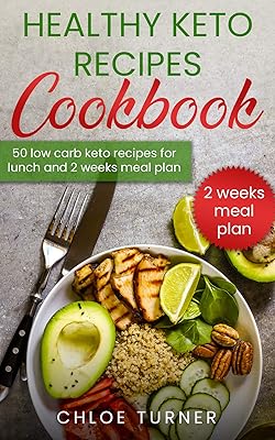 Healthy Keto Recipes Cookbook: 50 Low-Carb Recipes For Lunch and 2 Weeks Meal Plan