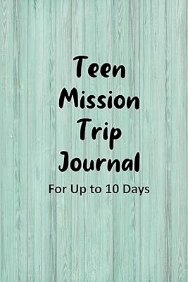 Teen Mission Trip Journal: Travel Diary for Short-term Projects Up to 10 Days (Documenting the Fingerprints of God!)
