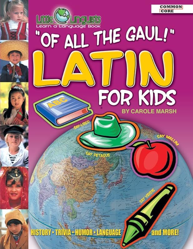 Of All the Gaul! Latin for Kids (Paperback) (Little Linguists) by Carole Marsh