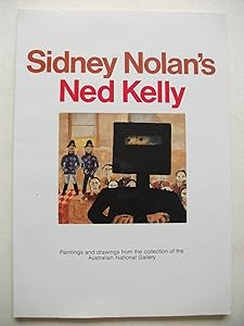 Sidney Nolan's Ned Kelly: The Ned Kelly paintings in the Australian National Gallery and a selection of the artist's sketches for the series : Elwyn ... of Ned Kelly and the story of the Kelly gang by Elwyn Lynn