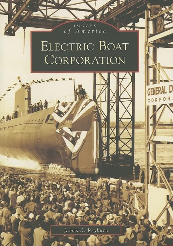 Electric Boat Corporation (Images of America) (CT) by James S Reyburn