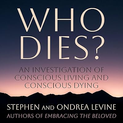 Who Dies?: An Investigation of Conscious Living and Conscious Dying