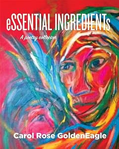Essential Ingredients (Inanna Poetry & Fiction Series) by Carol Rose GoldenEagle
