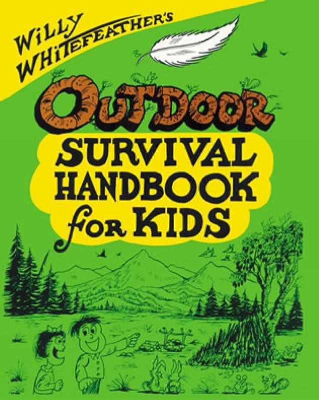 Willy Whitefeather's Outdoor Survival Handbook for Kids by Willy Whitefeather