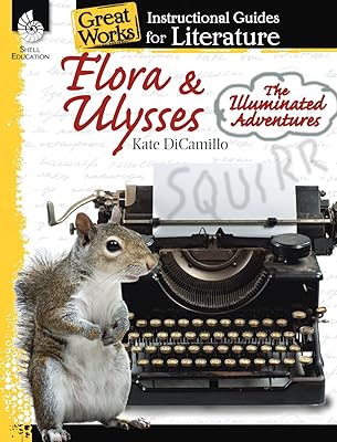 Flora & Ulysses: The Illuminated Adventures: An Instructional Guide for Literature - Novel Study Guide for Literature with Close Reading and Writing Activities (Great Works Classroom Resource)