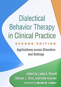 Dialectical Behavior Therapy in Clinical Practice: Applications across Disorders and Settings by Linda A. Dimeff