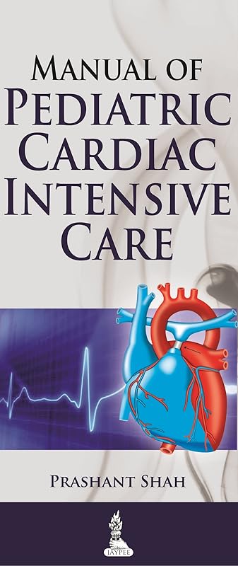 Manual of Pediatric Cardiac Intensive Care by Prashant Shah
