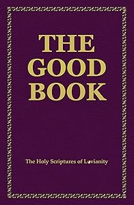The Good Book: The Holy Scriptures of Lovianity by Tyrone Jackson