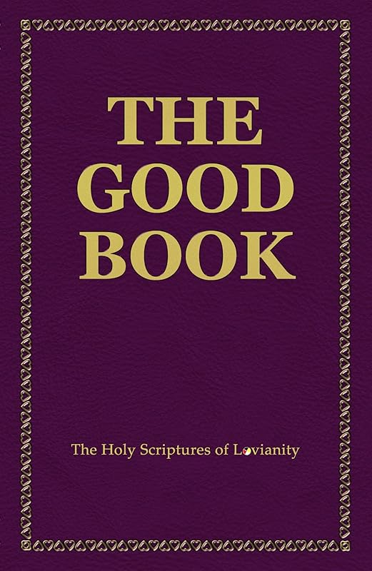 The Good Book: The Holy Scriptures of Lovianity by Tyrone Jackson