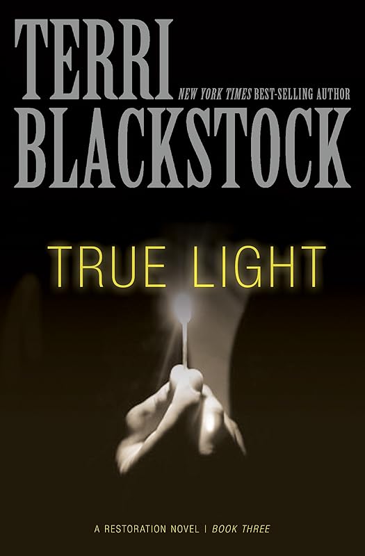 True Light (The Restoration Series Book 3) by Terri Blackstock