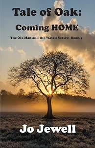 The Tale of Oak: Coming HOME: The Old Man and the Watch Book 5 by Jo Jewel