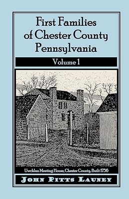 First Families of Chester County, Pennsylvania: Volume 1