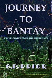 JOURNEY TO BANTAY: Travel Notes from the Philippines by G.D. PRIOR