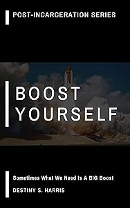 BOOST Yourself: Affirmations (Post-Incarceration Book 4) by Destiny S. Harris