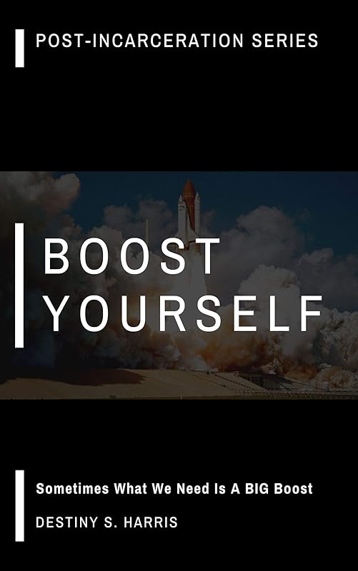 BOOST Yourself: Affirmations (Post-Incarceration Book 4) by Destiny S. Harris