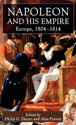 Napoleon and His Empire: Europe, 1804-1814