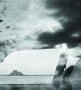 Joan Liftin: Water for Tears by Joan Liftin