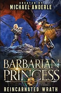 Reincarnated Wrath (Barbarian Princess) by Michael Anderle