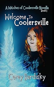 Welcome to Coolersville (Witches of Coolersville Book 1) by Carey Hardisky