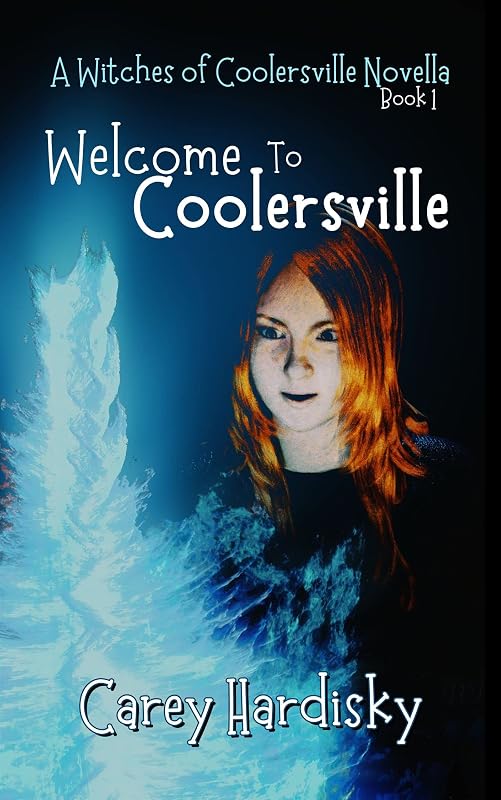 Welcome to Coolersville (Witches of Coolersville Book 1) by Carey Hardisky